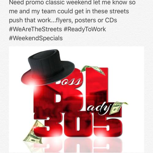 Need promo classic weekend let me know so me and my team could get in these streets push that work&h