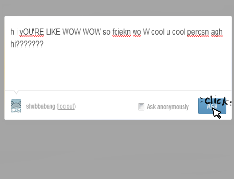 shubbabang:         this includes people i’m already friends with  