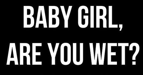 darlingirl:  when he grabs you and you can feel he is already hard just from looking at you as you undressed for him..and when he softly growls into your ear “baby girl..are you wet for me?” ..and your legs tremble with the anticipation..and