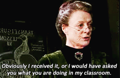 breelandwalker:   Book Quotes: - Harry Potter and the Order of the Phoenix“Oh I can’t wait to see McGonagall inspected,” said Ron happily. “Umbridge won’t know what’s hit her.”   McGonagall is the Queen of Sass. All Hail McGonagall.