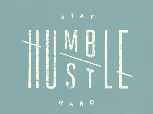 trendgraphy:  Stay humble / Hustle hard by Jennet Liaw