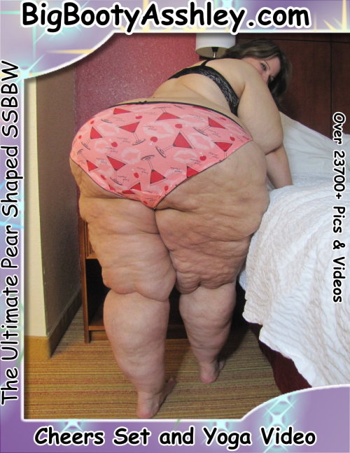 bbwsurf:  www.bigbootyasshley.com or www.bbwsurf.com/bigbootyasshley    This newest update will make you want to pour a drink and give a toast to the beauty of my big ass.  This week I have added a set of me in my cosmo covered panties and a 9 minute