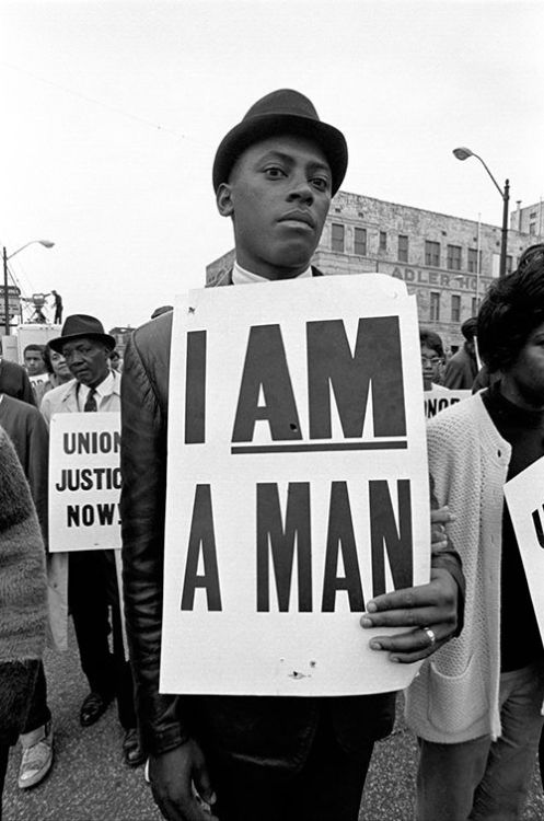 legallyblonde:“I AM A MAN” - American civil rights protest, 1960s. Still makes me want to cry that a