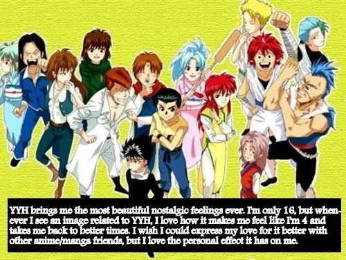 Confession: “YYH brings me the most beautiful nostalgic feelings ever. I’m only 16, but 