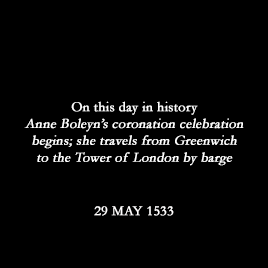 anneboleynqueen:“On Thursday, 29 May 1533, 25 Hen. VIII., the lady Anne marchioness of Pembrok