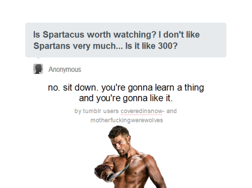 motherfuckingwerewolves: tl;dr: spartacus has nothing to do with sparta. also it’s great an