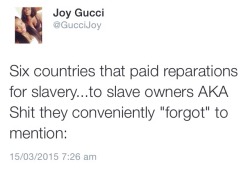 thejadedtongue:robregal:Fuck.  Not to mention the fact that while these slave owners had reparations for the loss of their “property”, many freed former slave nations, such as Haiti, are still paying the price.As a result, within two centuries, Haiti