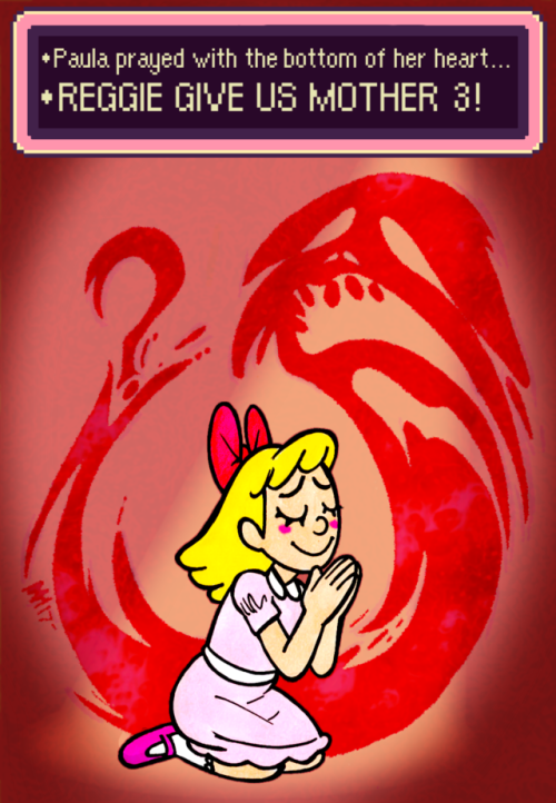 anniemaesart: Well guess we’re never going to get Mother 3 but Paula stilled prayed for it. At