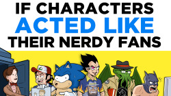 collegehumor:  3 MORE Characters Acting Like Their Nerdy Fans [Click to view]