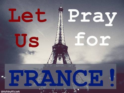 Let us PRAY for the souls of those who died in the multiple attacks in Paris and for the safety of t