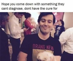 Okay I swear I&rsquo;m done with this scumbag after this but I couldn&rsquo;t resist. #brandnew #martinshkreli #scumbag