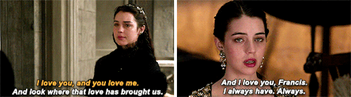 blakeilvely:Request: Mary and Francis saying they love each other