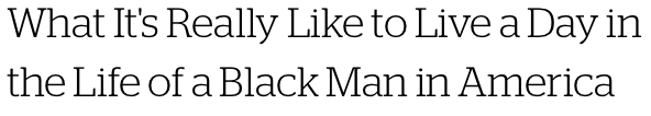 micdotcom:  What a day in the life of a Black man in America is really like  Most