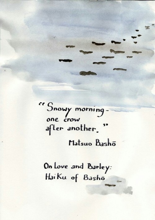 Snowy morning one crow after another. — haiku by Matsuo Bashō (1644–1694)