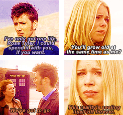 thirdstrikes:  I’ve only got one life, Rose Tyler. I could spend it with you, if