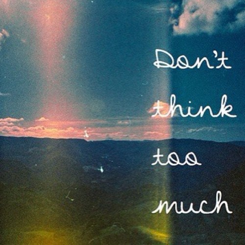Reminder on this hump day #overthinking #relax #dont #think #too #much #stop #calmyournips #quote #c