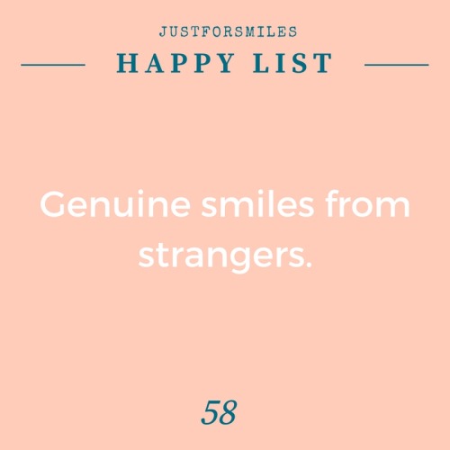 justforsmiles:  Round 12! Let’s keep these going. Share your list with me (: What makes you ha