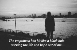 depressedgirl83:  How can emptiness be so heavy? 