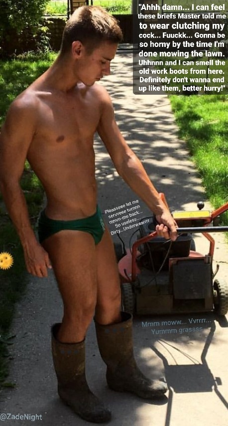 "I Like To Make Him Do Yard Work While Wearing And Using Objects That Couldn't Serve Well Enough As Former
