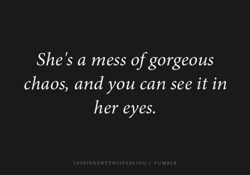 Eyes cannot hide what lies deep. I love eyes.