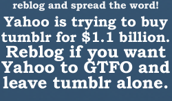 so-relatable:  Yahoo is trying to buy tumblr. Reblog if you are against this! 