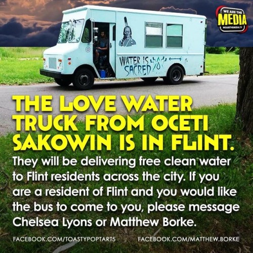 nativenews:The Love Water truck from Očhéthi Šakówiŋ is in Flint They will be delivering free clean 