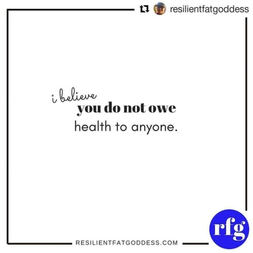 #Repost @resilientfatgoddess (@get_repost)・・・I believe you do not owe health to anyone. In our cultu