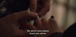 distractful:  “My atoms have always loved your atoms.” — I Origins (2014)