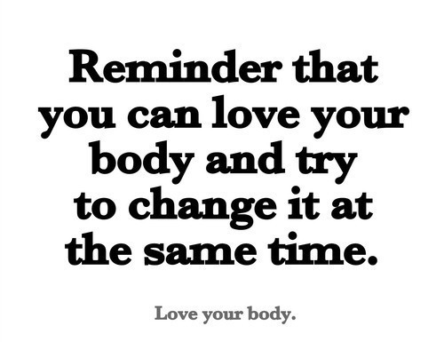 teenshealthandfitness:  Love your body! Teenshealthandfitness.Tumblr.Com