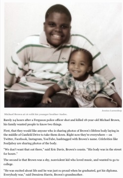 bonitappleblog:  darvinasafo:  WITH RESPECT TO THE BROWN FAMILY WE SHOULD REMOVE PICTURES OF MICHAEL BROWN SLAIN IN THE STREET. #respect  honestly…shame on you if you posted that picture and thought it was okay. 