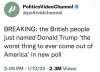 saywhat-politics:BREAKING: the British people just named Donald Trump ‘the worst thing to ever come out of America’ in new poll