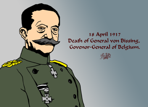 18 April 1917 - Death of General von Bissing, Govenor-General of Belgium.