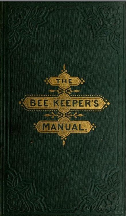 thewannabeee: walzerjahrhundert: Books about Bees and Bee Keeping: The bee-keeper’s manual&nbs