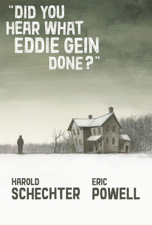 cultofweirdthings:This new Ed Gein graphic novel from The Goon creator Eric Powell and true crime au