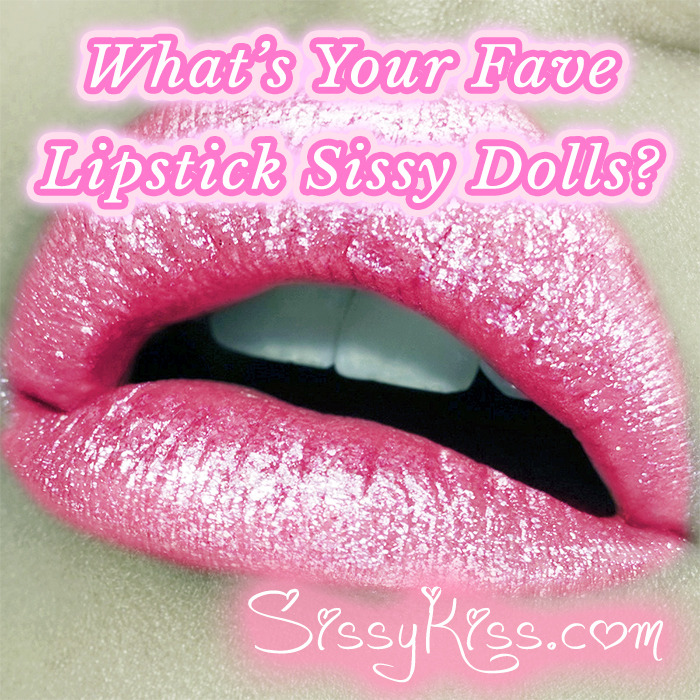 ppsperv: sissydollychristie:  Lets help other sissies find lipsticks they may love!