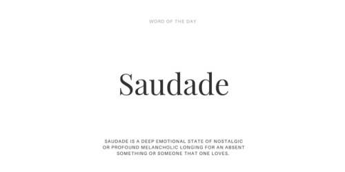 WORD OF THE DAY:Saudade European Portuguese: [sɐwˈðaðɨ], Brazilian Portuguese: [sa