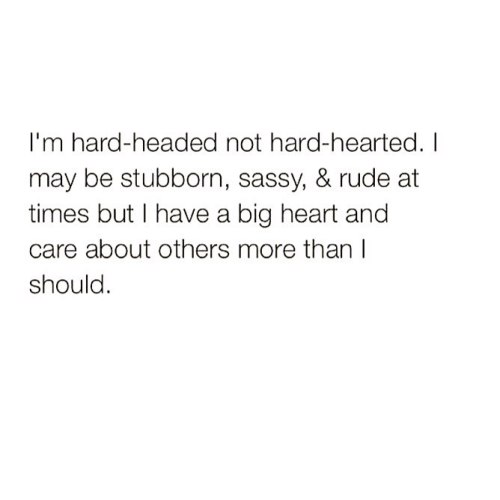 Me Alwaysright Hardheaded Stubborn Sassy Me Alwaysright Hardheaded Stubborn Sassy