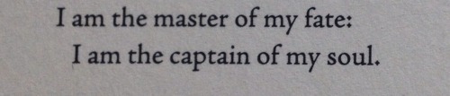 ahunnaya:  From “Invictus” by W.E. Henley.