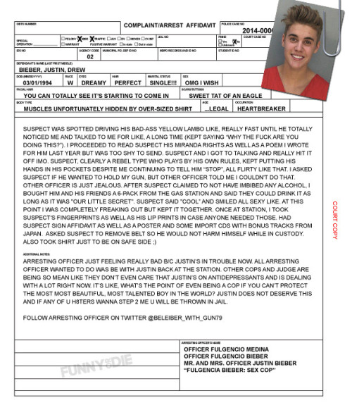 eatyourheartoutfreud:  funnyordie:  Police Report by Cop with Huge Crush on Justin Bieber Justin has the right to remain adorable.  Omg I am fucking dying over this