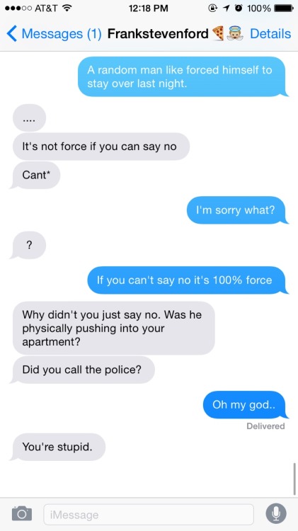 mytimeismoneyhoney:  amberthefridge:  I can’t believe this conversation actually just happened? I literally just got blamed for a man trying to take advantage of me on my 21st birthday? He wasn’t even slightly blaming the guy for imposing himself