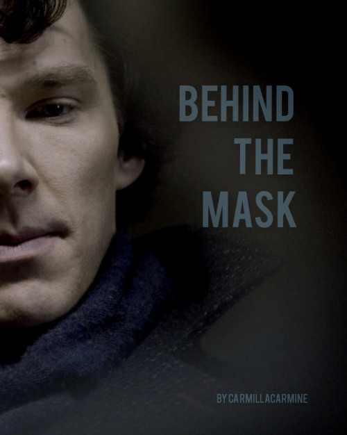 sherlockedcarmilla: ”Behind the Mask”by CarmillaCarmine ( @sherlockedcarmilla ) Sherlock