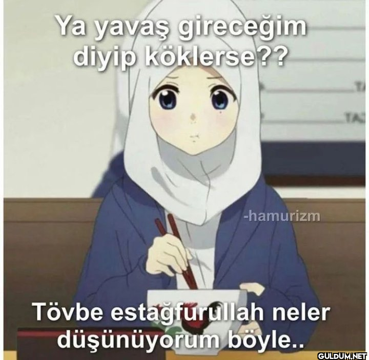 Hayırlı cumalar.  Ya yavaş...