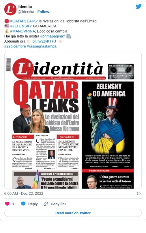 🔴 #QATARLEAKS: le rivelazioni del lobbista dell'Emiro 🇺🇸 #ZELENSKY GO AMERICA 💰 #MANOVRINA, Ecco cosa cambia  Hai già letto la nostra #primapagina? 📰 Abbonati ora 👉🏻 https://t.co/iFFY6QwcEO 👈🏻 #22dicembre #rassegnastampa pic.twitter.com/9VLWpaKhrT  — lidentita (@lidentita) December 22, 2022