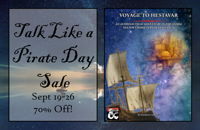 Happy Talk Like a Pirate Day! In honor of the holiday, my D&D adventure Voyage to Hestavar is on sale for this week only. If you...