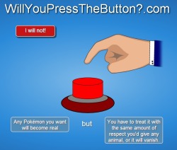 commierabbit:  globalsoftpirka:  Anyone who wouldn’t press this doesn’t deserve a Pokemon  agreed 