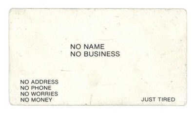 eighthdoctor:card-of-the-day:Today’s card is: A non business card[a card with “NO NAME NO BUSINESS” 