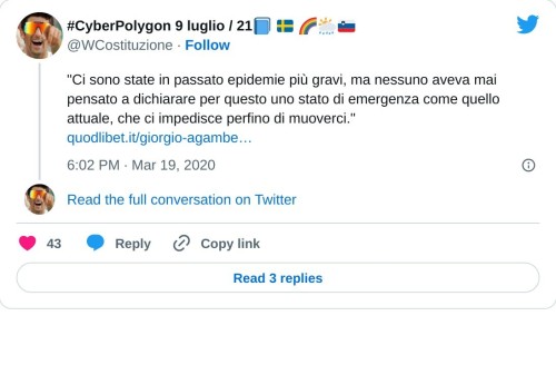 "Ci sono state in passato epidemie più gravi, ma nessuno aveva mai pensato a dichiarare per questo uno stato di emergenza come quello attuale, che ci impedisce perfino di muoverci."https://t.co/3NA1FRhHs3  — #CyberPolygon 9 luglio / 21📘 🇸🇪 🌈🌦️🇸🇮 (@WCostituzione) March 19, 2020