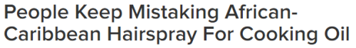 nevaehtyler:  when you’re white and olive oil hairspray comes as a surprise 