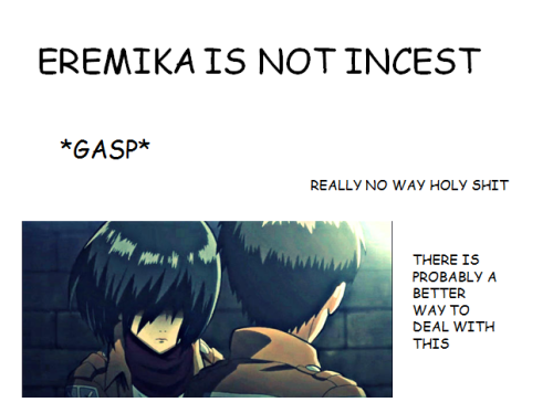 leaderofthesoldiers:erernika:Shingeki no Incest A thing explained by tumblr user erernikathank you s