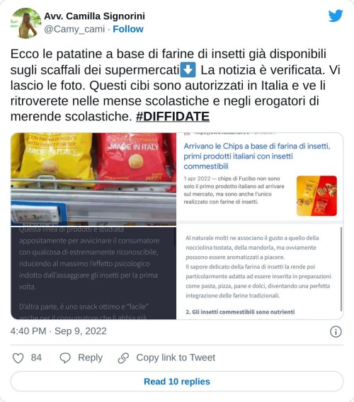 Ecco le patatine a base di farine di insetti già disponibili sugli scaffali dei supermercati⬇️ La notizia è verificata. Vi lascio le foto. Questi cibi sono autorizzati in Italia e ve li ritroverete nelle mense scolastiche e negli erogatori di merende scolastiche. #DIFFIDATE pic.twitter.com/aJNmV7fpn2  — Avv. Camilla Signorini (@Camy_cami) September 9, 2022